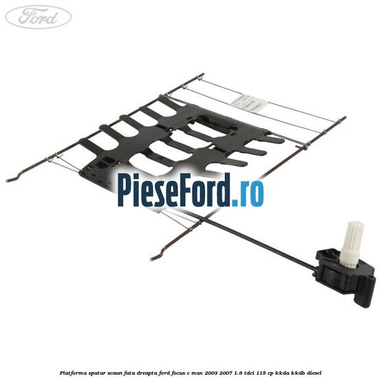 Platforma spatar scaun fata dreapta Ford Focus C-Max 2003-2007 1.8 TDCi 115 cp KKDA, KKDB diesel