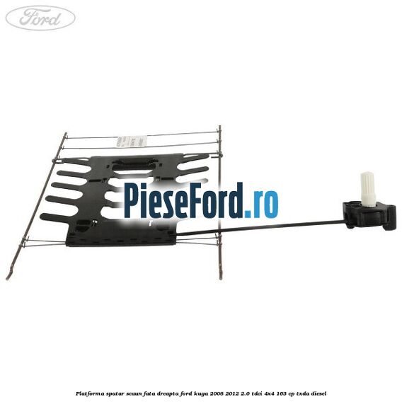 Platforma spatar scaun fata dreapta Ford Kuga 2008-2012 2.0 TDCI 4x4 163 cp Platforma spatar scaun fata dreapta Ford Kuga 2008-2012 2.0 TDCI 4x4 163 cp TXDA diesel