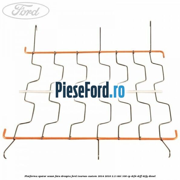 Platforma spatar scaun fata dreapta Ford Tourneo Custom 2014-2018 2.2 TDCi 100 cp Platforma spatar scaun fata dreapta Ford Tourneo Custom 2014-2018 2.2 TDCi 100 cp DRF4, DRFF, DRFG diesel