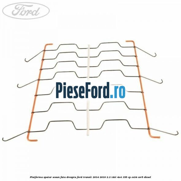 Platforma spatar scaun fata dreapta Ford Transit 2014-2018 2.2 TDCi 4x4 155 cp Platforma spatar scaun fata dreapta Ford Transit 2014-2018 2.2 TDCi 4x4 155 cp CV24, CVR5 diesel