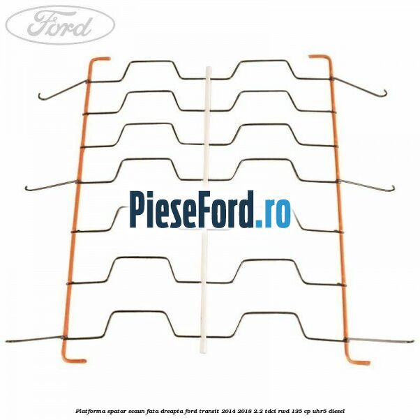 Platforma spatar scaun fata dreapta Ford Transit 2014-2018 2.2 TDCi RWD 135 cp Platforma spatar scaun fata dreapta Ford Transit 2014-2018 2.2 TDCi RWD 135 cp UHR5 diesel