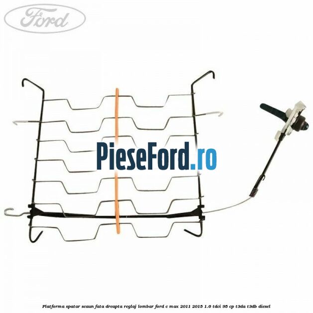 Platforma spatar scaun fata dreapta reglaj lombar Ford C-Max 2011-2015 1.6 TDCi 95 cp T3DA, T3DB diesel