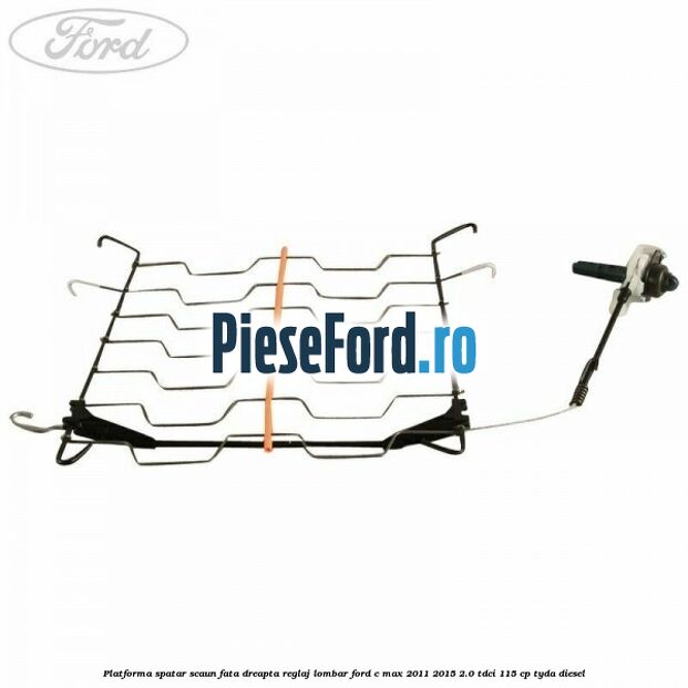 Platforma spatar scaun fata dreapta reglaj lombar Ford C-Max 2011-2015 2.0 TDCi 115 cp TYDA diesel