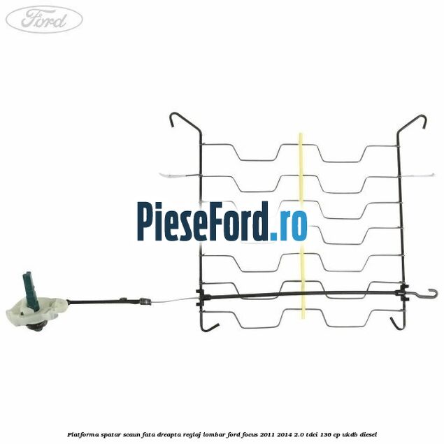 Platforma spatar scaun fata dreapta reglaj lombar Ford Focus 2011-2014 2.0 TDCi 136 cp Platforma spatar scaun fata dreapta reglaj lombar Ford Focus 2011-2014 2.0 TDCi 136 cp UKDB diesel