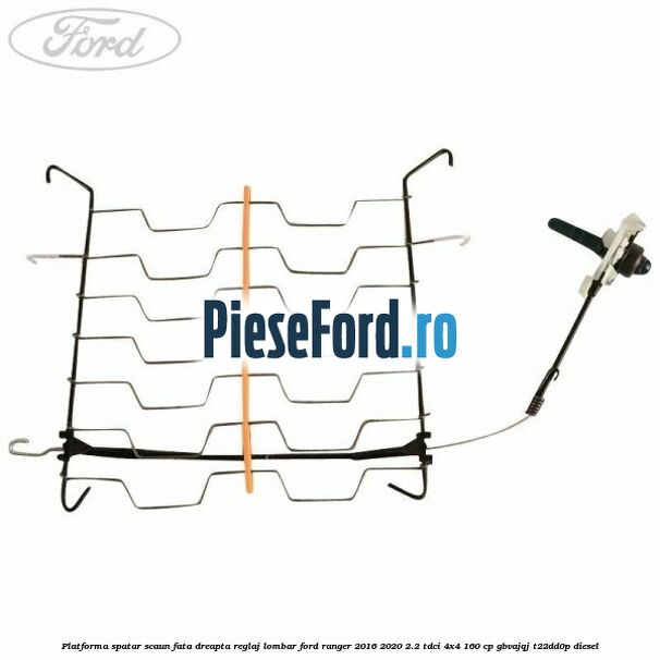 Platforma spatar scaun fata dreapta reglaj lombar Ford Ranger 2016-2020 2.2 TDCi 4x4 160 cp GBVAJQJ, T22DD0P diesel