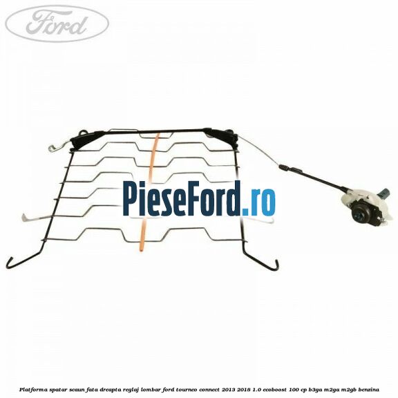 Platforma spatar scaun fata dreapta reglaj lombar Ford Tourneo Connect 2013-2018 1.0 EcoBoost 100 cp B3GA, M2GA, M2GB benzina