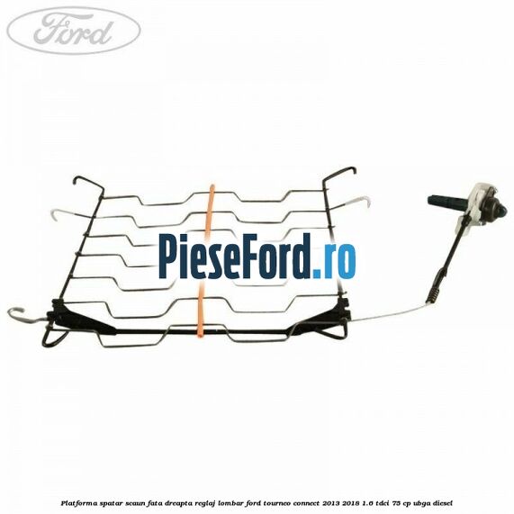Platforma spatar scaun fata dreapta reglaj lombar Ford Tourneo Connect 2013-2018 1.6 TDCi 75 cp UBGA diesel