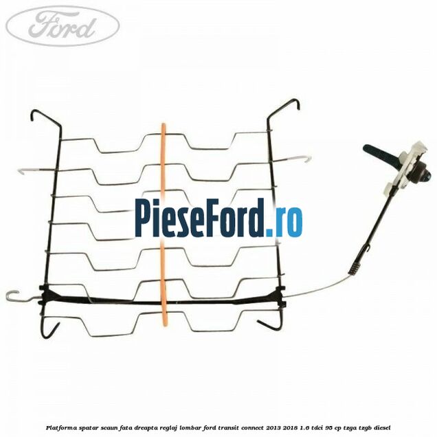 Platforma spatar scaun fata dreapta reglaj lombar Ford Transit Connect 2013-2018 1.6 TDCi 95 cp TZGA, TZGB diesel