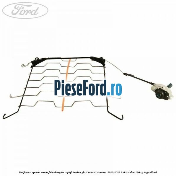 Platforma spatar scaun fata dreapta reglaj lombar Ford Transit Connect 2019-2023 1.5 EcoBlue 120 cp ZTGA diesel