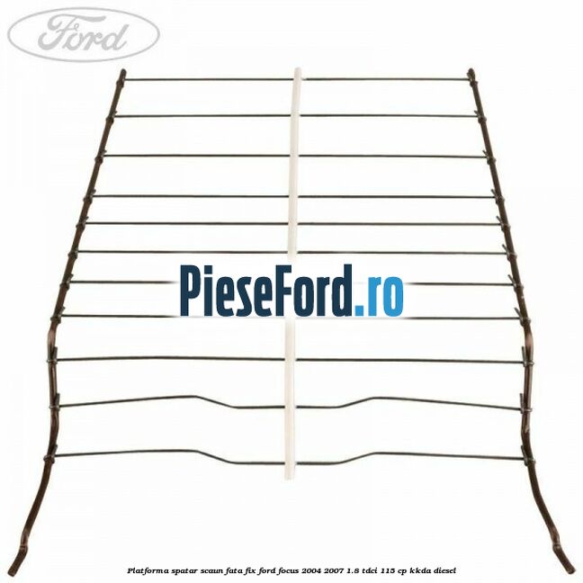 Platforma spatar scaun fata fix Ford Focus 2004-2007 1.8 TDCi 115 cp Platforma spatar scaun fata fix Ford Focus 2004-2007 1.8 TDCi 115 cp KKDA diesel