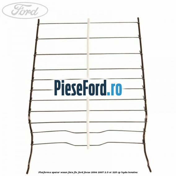 Platforma spatar scaun fata fix Ford Focus 2004-2007 2.5 ST 225 cp HYDA benzina
