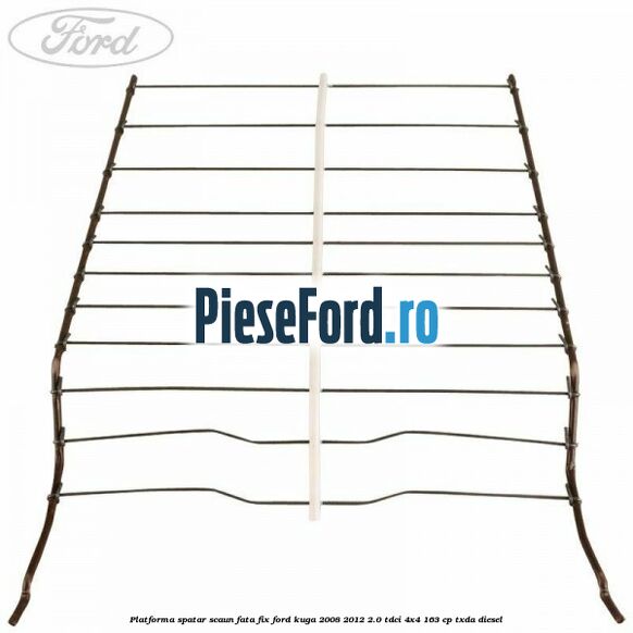 Platforma spatar scaun fata fix Ford Kuga 2008-2012 2.0 TDCI 4x4 163 cp Platforma spatar scaun fata fix Ford Kuga 2008-2012 2.0 TDCI 4x4 163 cp TXDA diesel