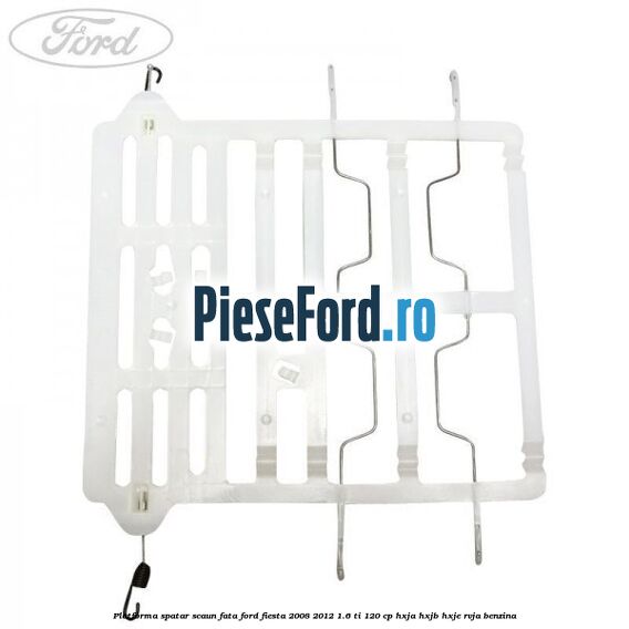 Platforma spatar scaun fata Ford Fiesta 2008-2012 1.6 Ti 120 cp HXJA, HXJB, HXJE, RVJA benzina