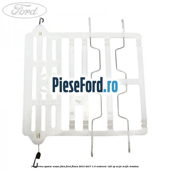 Platforma spatar scaun fata Ford Fiesta 2013-2017 1.0 EcoBoost 125 cp M1JE, M1JH benzina