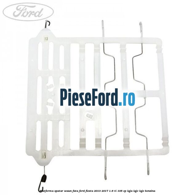 Platforma spatar scaun fata Ford Fiesta 2013-2017 1.6 Ti 105 cp IQJA, IQJC, IQJE benzina