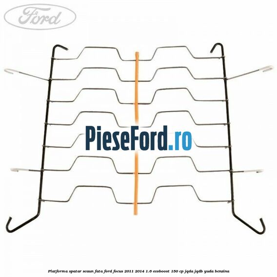 Platforma spatar scaun fata Ford Focus 2011-2014 1.6 EcoBoost 150 cp Platforma spatar scaun fata Ford Focus 2011-2014 1.6 EcoBoost 150 cp JQDA, JQDB, YUDA benzina