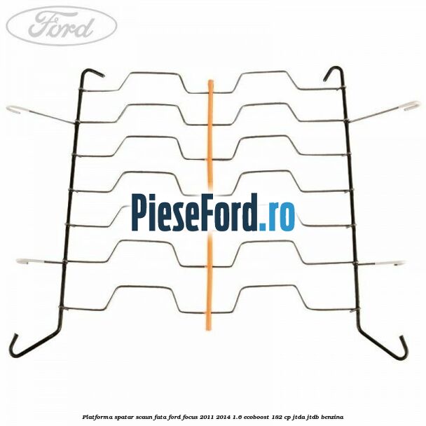 Platforma spatar scaun fata Ford Focus 2011-2014 1.6 EcoBoost 182 cp JTDA, JTDB benzina