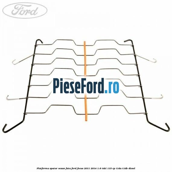 Platforma spatar scaun fata Ford Focus 2011-2014 1.6 TDCi 115 cp T1DA, T1DB diesel