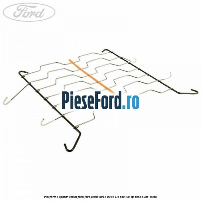 Platforma spatar scaun fata Ford Focus 2011-2014 1.6 TDCi 95 cp T3DA, T3DB diesel