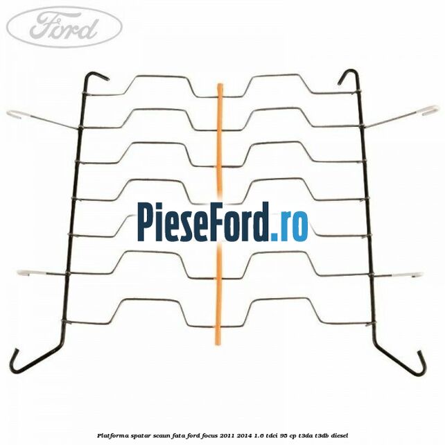 Platforma spatar scaun fata Ford Focus 2011-2014 1.6 TDCi 95 cp T3DA, T3DB diesel