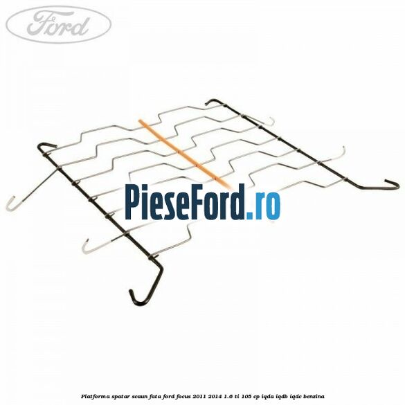 Platforma spatar scaun fata Ford Focus 2011-2014 1.6 Ti 105 cp IQDA, IQDB, IQDC benzina