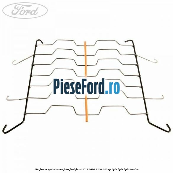 Platforma spatar scaun fata Ford Focus 2011-2014 1.6 Ti 105 cp IQDA, IQDB, IQDC benzina