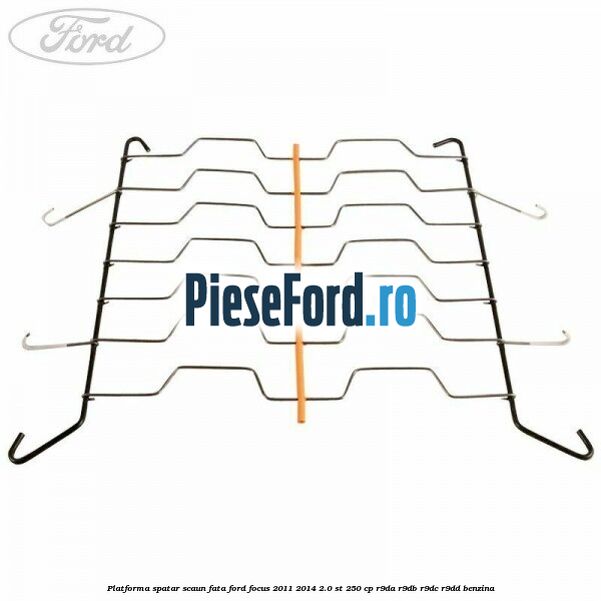 Platforma spatar scaun fata Ford Focus 2011-2014 2.0 ST 250 cp R9DA, R9DB, R9DC, R9DD benzina