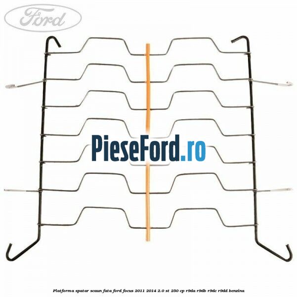 Platforma spatar scaun fata Ford Focus 2011-2014 2.0 ST 250 cp R9DA, R9DB, R9DC, R9DD benzina