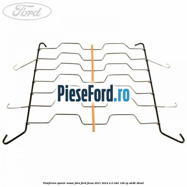 Platforma spatar scaun fata Ford Focus 2011-2014 2.0 TDCi 136 cp UKDB diesel