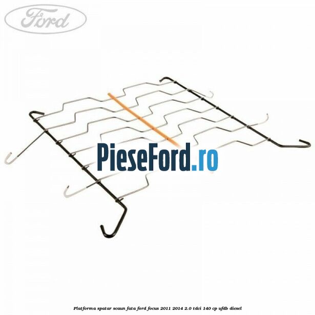 Platforma spatar scaun fata Ford Focus 2011-2014 2.0 TDCi 140 cp UFDB diesel