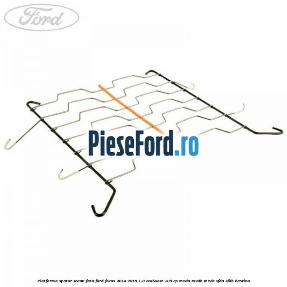 Platforma spatar scaun fata Ford Focus 2014-2018 1.0 EcoBoost 100 cp M2DA, M2DB, M2DC, SFDA, SFDB benzina