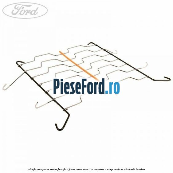 Platforma spatar scaun fata Ford Focus 2014-2018 1.0 EcoBoost 125 cp M1DA, M1DC, M1DD benzina