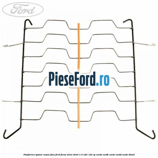 Platforma spatar scaun fata Ford Focus 2014-2018 1.5 TDCi 120 cp XWDA, XWDB, XWDC, XWDD, XWDE diesel