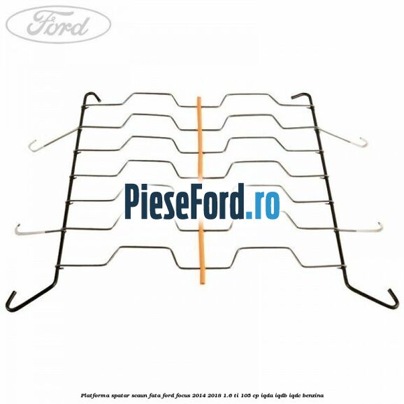 Platforma spatar scaun fata Ford Focus 2014-2018 1.6 Ti 105 cp IQDA, IQDB, IQDC benzina