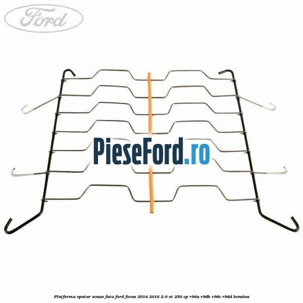 Platforma spatar scaun fata Ford Focus 2014-2018 2.0 ST 250 cp R9DA, R9DB, R9DC, R9DD benzina