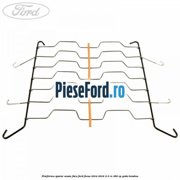 Platforma spatar scaun fata Ford Focus 2014-2018 2.3 RS 350 cp YVDA benzina