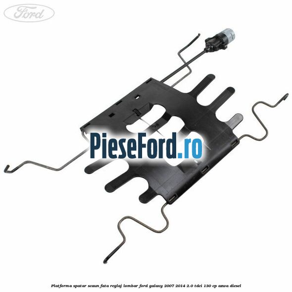 Platforma spatar scaun fata reglaj lombar Ford Galaxy 2007-2014 2.0 TDCi 130 cp AZWA diesel