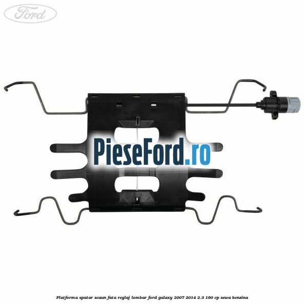 Platforma spatar scaun fata reglaj lombar Ford Galaxy 2007-2014 2.3 160 cp Platforma spatar scaun fata reglaj lombar Ford Galaxy 2007-2014 2.3 160 cp SEWA benzina