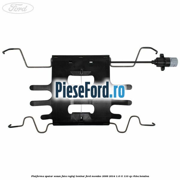 Platforma spatar scaun fata reglaj lombar Ford Mondeo 2008-2014 1.6 Ti 110 cp RHBA benzina