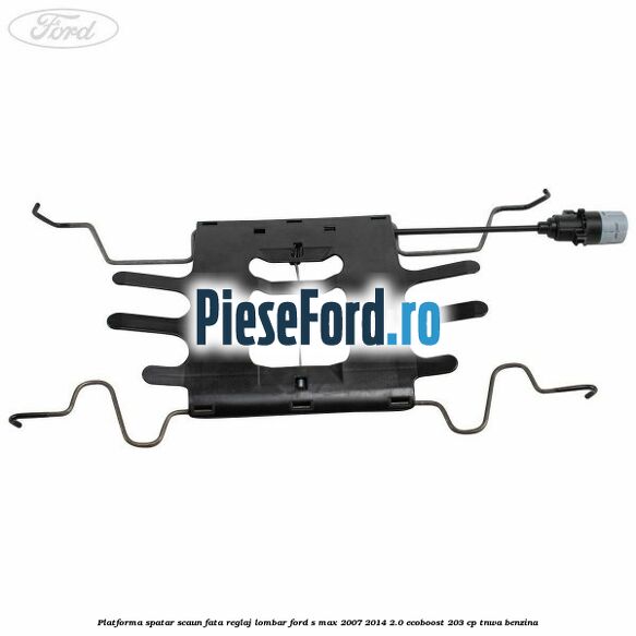 Platforma spatar scaun fata reglaj lombar Ford S-Max 2007-2014 2.0 EcoBoost 203 cp TNWA benzina
