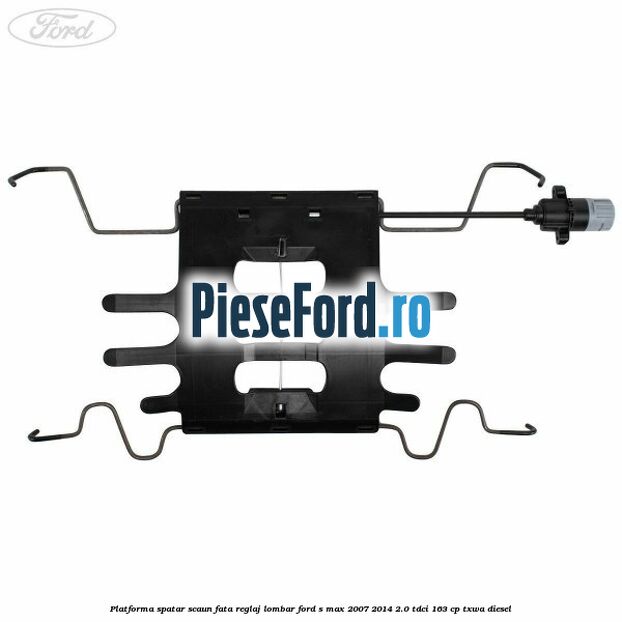 Platforma spatar scaun fata reglaj lombar Ford S-Max 2007-2014 2.0 TDCi 163 cp Platforma spatar scaun fata reglaj lombar Ford S-Max 2007-2014 2.0 TDCi 163 cp TXWA diesel