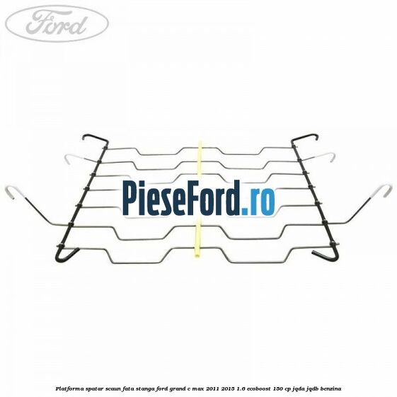 Platforma spatar scaun fata stanga Ford Grand C-Max 2011-2015 1.6 EcoBoost 150 cp Platforma spatar scaun fata stanga Ford Grand C-Max 2011-2015 1.6 EcoBoost 150 cp JQDA, JQDB benzina