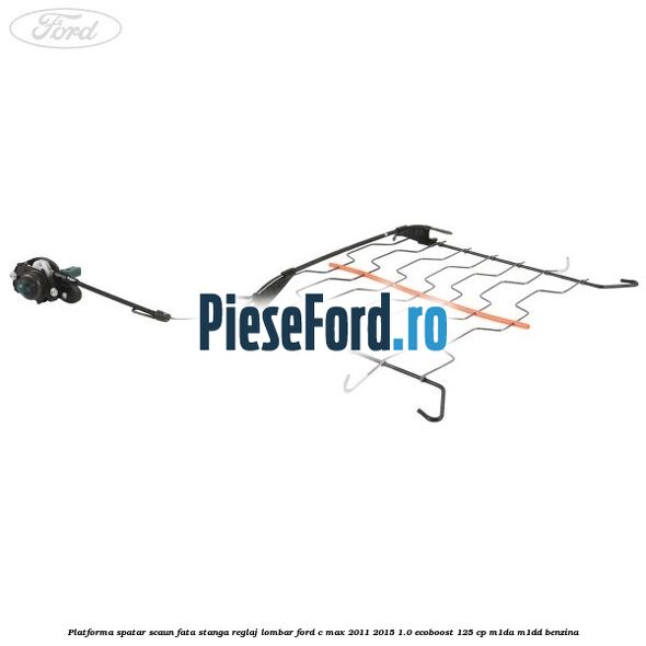 Platforma spatar scaun fata stanga reglaj lombar Ford C-Max 2011-2015 1.0 EcoBoost 125 cp M1DA, M1DD benzina