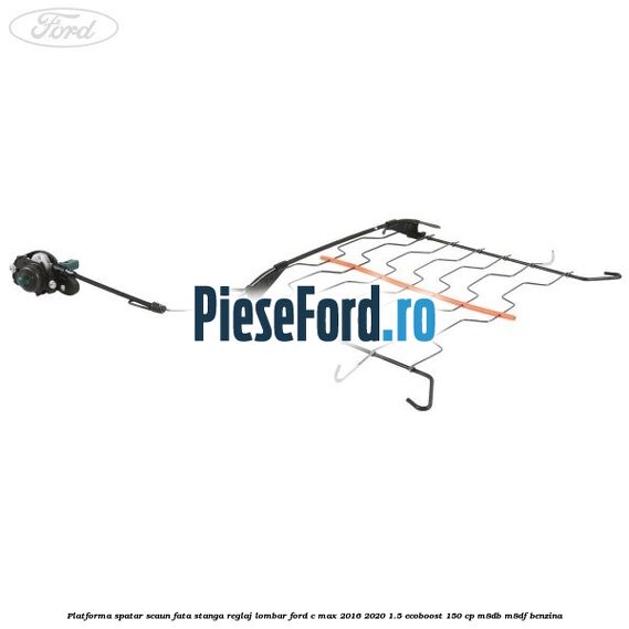 Platforma spatar scaun fata stanga reglaj lombar Ford C-Max 2016-2020 1.5 EcoBoost 150 cp M8DB, M8DF benzina