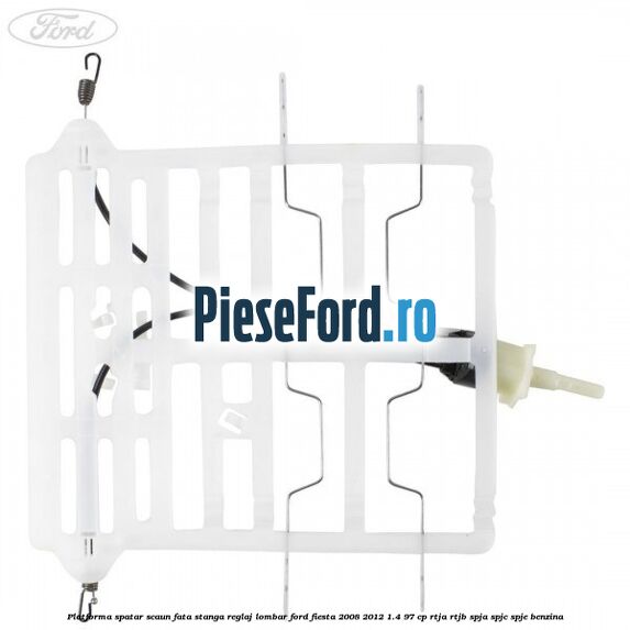 Platforma spatar scaun fata stanga reglaj lombar Ford Fiesta 2008-2012 1.4 97 cp RTJA, RTJB, SPJA, SPJC, SPJE benzina