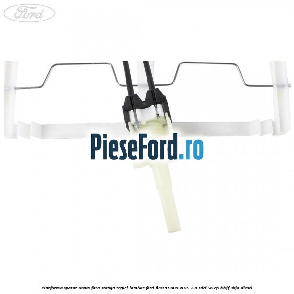 Platforma spatar scaun fata stanga reglaj lombar Ford Fiesta 2008-2012 1.6 TDCi 75 cp HHJF, UBJA diesel