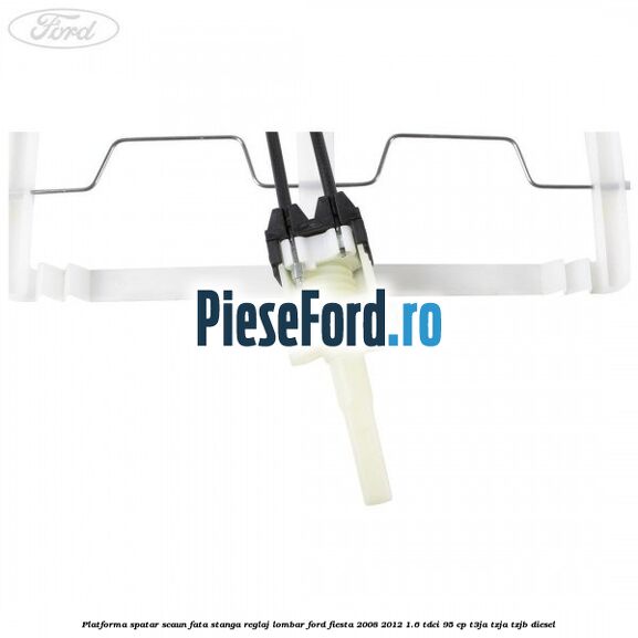 Platforma spatar scaun fata stanga reglaj lombar Ford Fiesta 2008-2012 1.6 TDCi 95 cp Platforma spatar scaun fata stanga reglaj lombar Ford Fiesta 2008-2012 1.6 TDCi 95 cp T3JA, TZJA, TZJB diesel