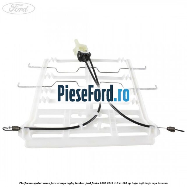 Platforma spatar scaun fata stanga reglaj lombar Ford Fiesta 2008-2012 1.6 Ti 120 cp HXJA, HXJB, HXJE, RVJA benzina