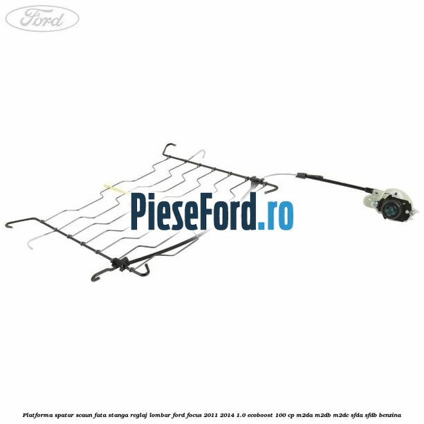 Platforma spatar scaun fata stanga reglaj lombar Ford Focus 2011-2014 1.0 EcoBoost 100 cp Platforma spatar scaun fata stanga reglaj lombar Ford Focus 2011-2014 1.0 EcoBoost 100 cp M2DA, M2DB, M2DC, SFDA, SFDB benzina