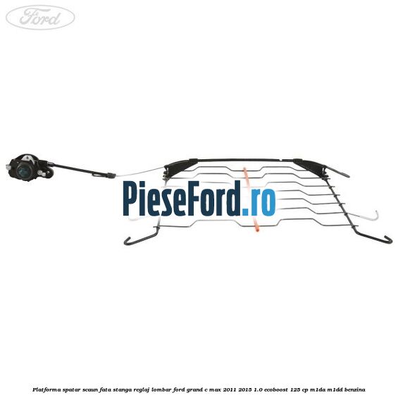 Platforma spatar scaun fata stanga reglaj lombar Ford Grand C-Max 2011-2015 1.0 EcoBoost 125 cp Platforma spatar scaun fata stanga reglaj lombar Ford Grand C-Max 2011-2015 1.0 EcoBoost 125 cp M1DA, M1DD benzina